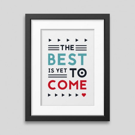 The best is yet to come\' Framed poster